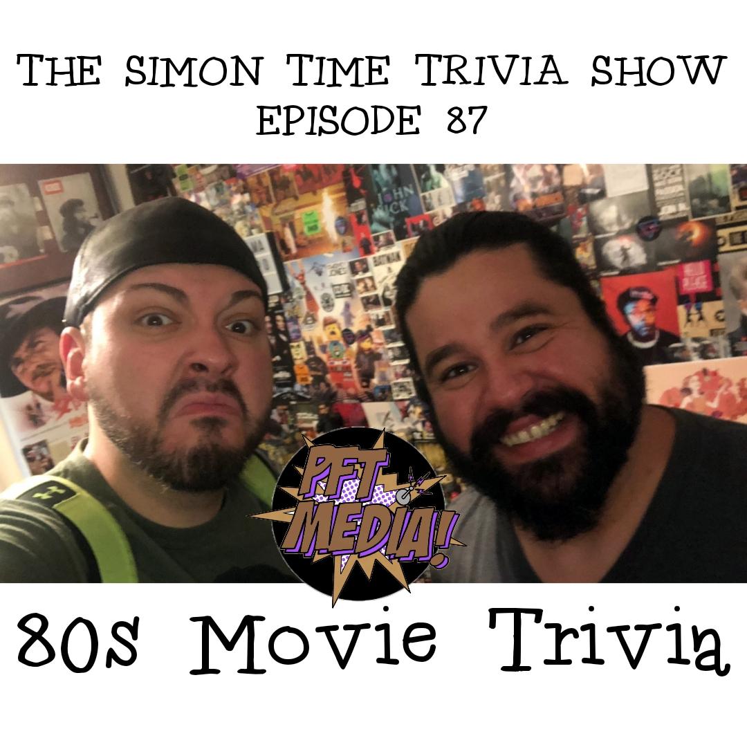 The Simon Time Trivia Show - #87 - 80s Movie Trivia - PFT Media