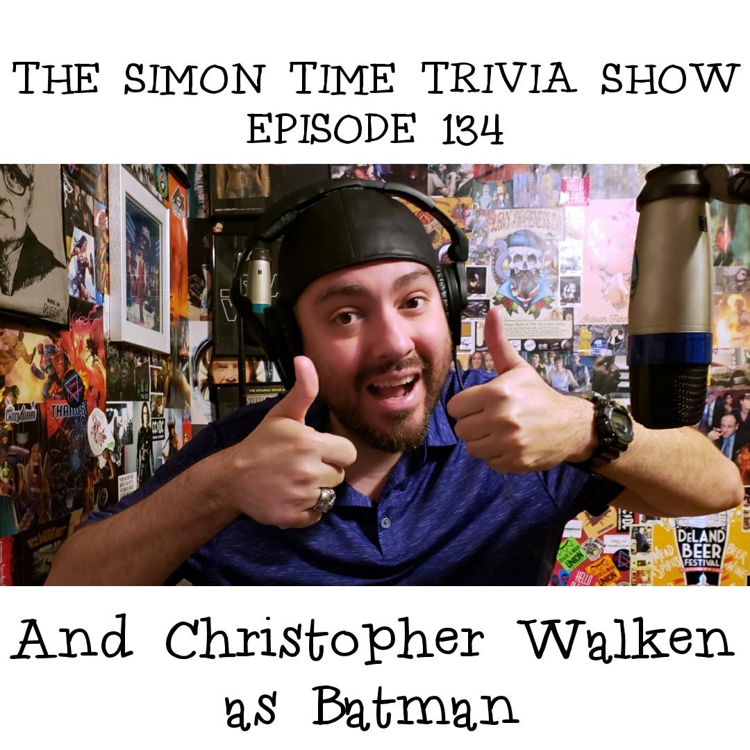 The Simon Time Trivia Show 134 And Christopher Walken As Batman 