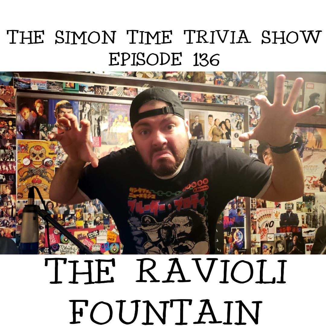 The Simon Time Trivia Show 136 The Ravioli Fountain PFT Media